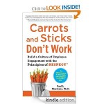 Carrots and Sticks Don't Work: Build a Culture of Employee Engagement with the Principles of RESPECT